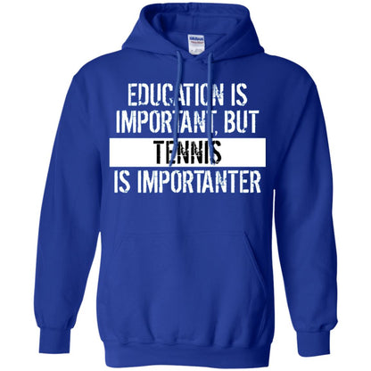 Tennis T-shirt Education Is Important Tennis Is Importanter Royal