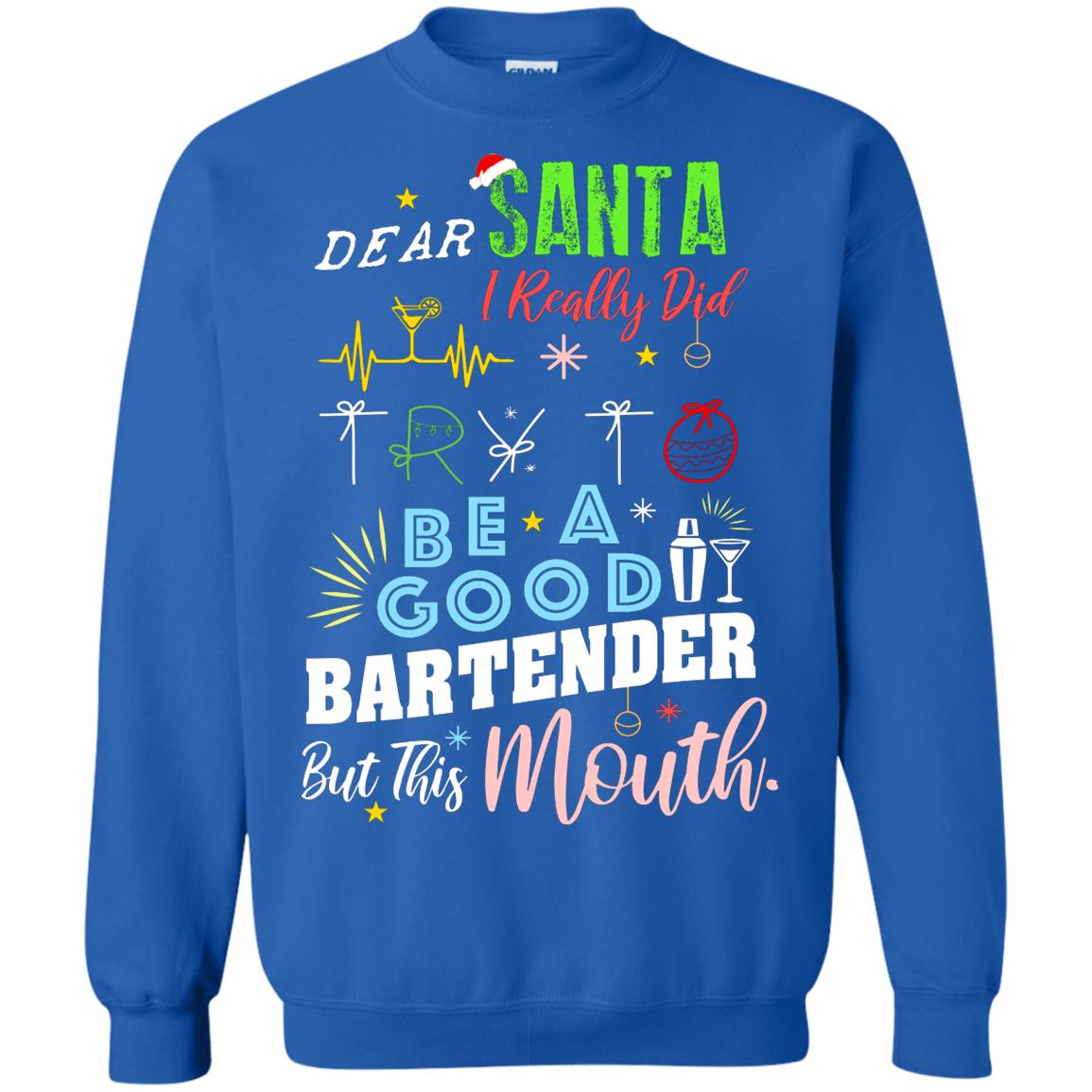 Dear Santa I Really Did Try To Be Good Bartender But This Mouth Gift Shirt Royal