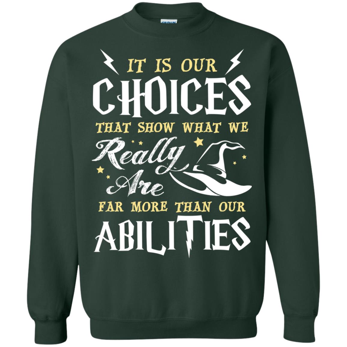It Is Our Choices That Show What We Really Are Far More Than Our Abilities Harry Potter Fan T-shirt Forest Green