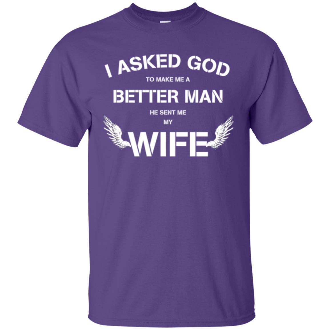 Husband T-shirt I Asked God To Make Me A Better Man Purple