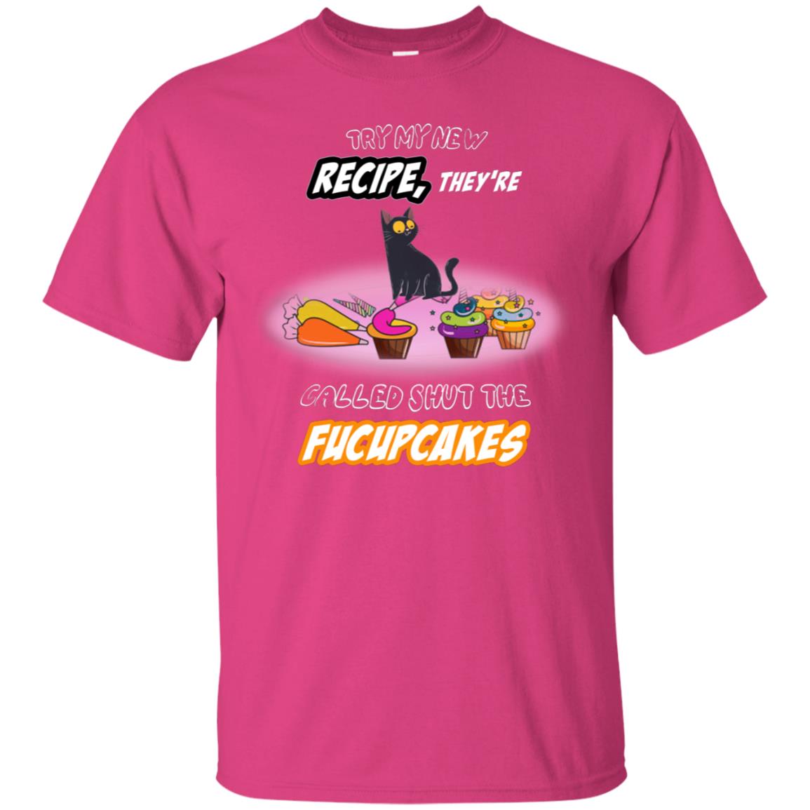 Try My New Recipe They Called Shut A Fucupcakes Shirt Heliconia
