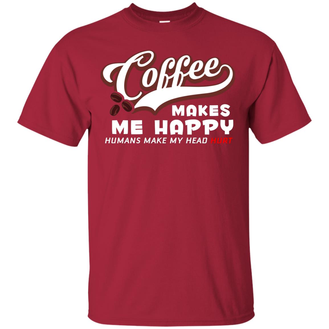 Coffee Makes Me Happy Coffee Lover T-shirt Cardinal