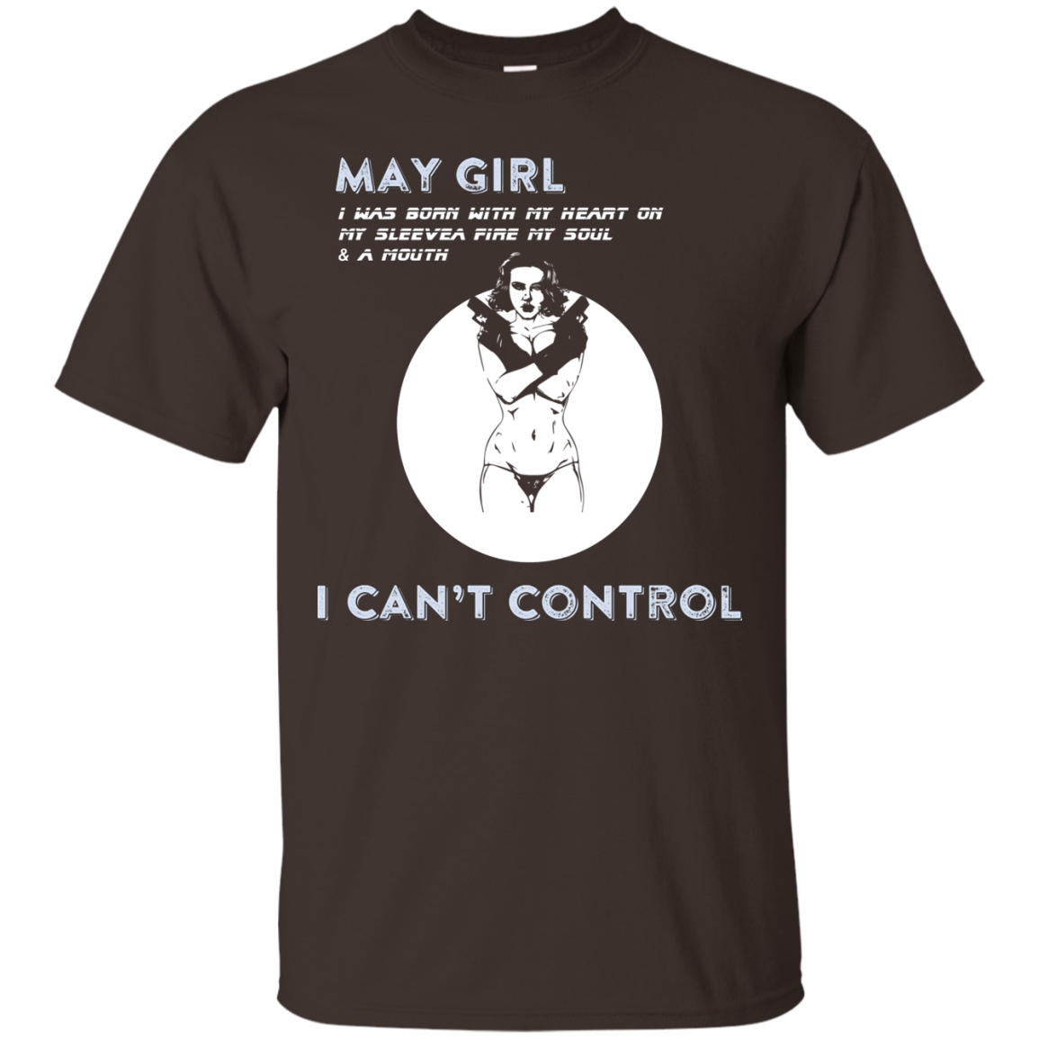 May Girl I Was Born With My Heart T-shirt Dark Chocolate