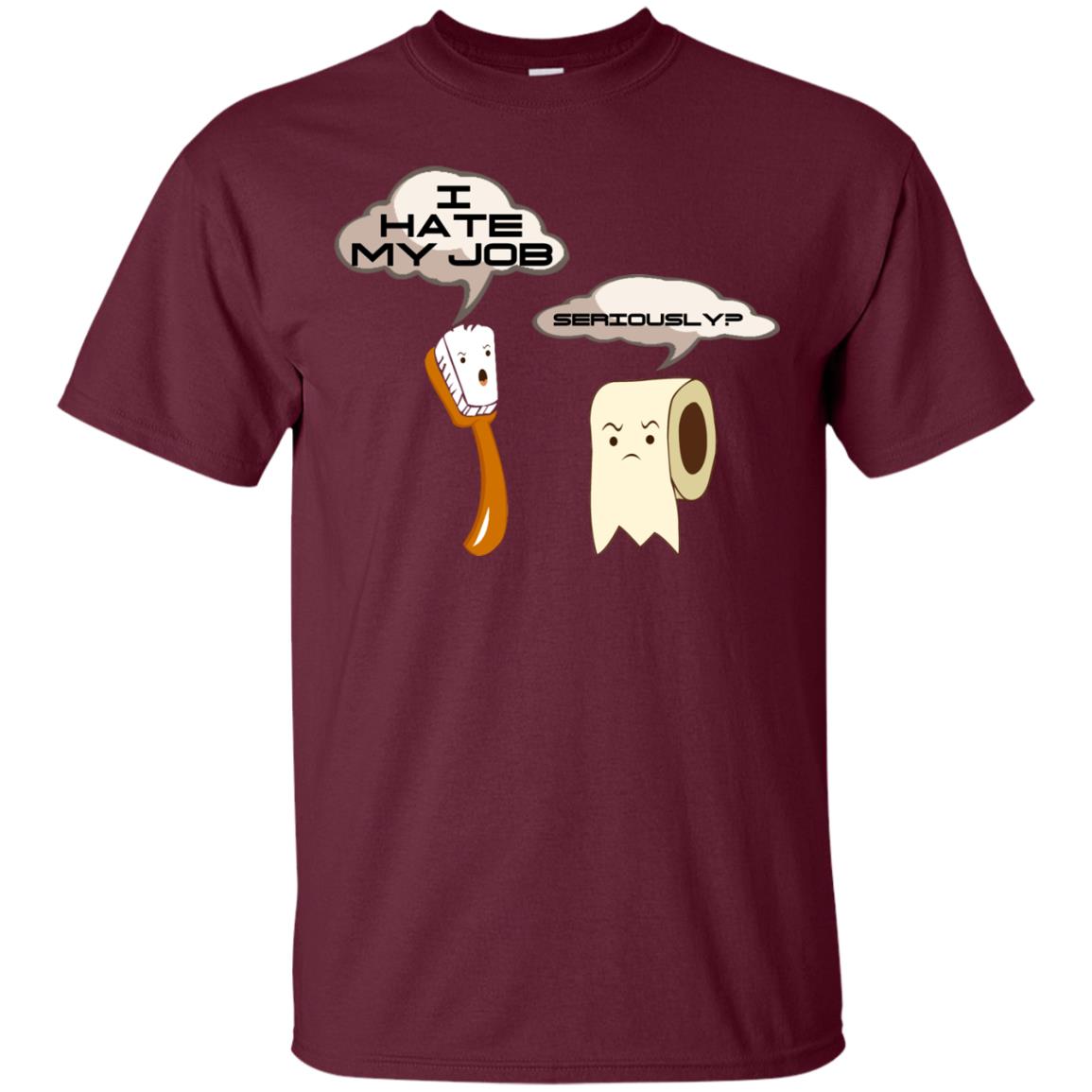 Funny Toothbrush And Toilet Paper I Hate My Job T-shirt Maroon