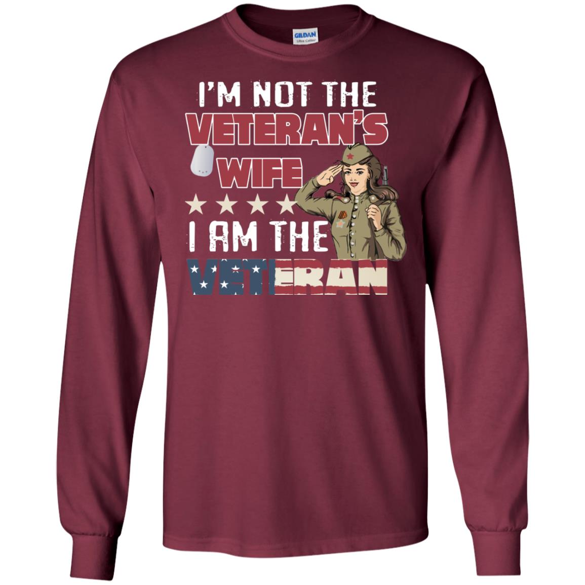 I'm Not The Veteran's Wife I Am The Veteran Shirt For Woman Veteran Maroon