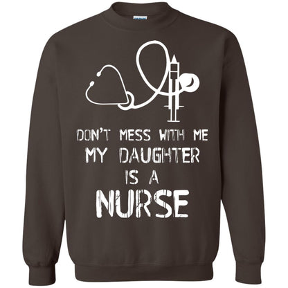Don’t Mess With Me My Daughter Is A Nurse Funny Nurse Shirt For Parents Dark Chocolate