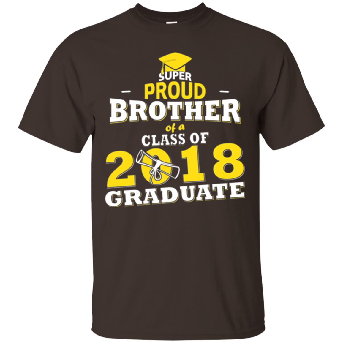 Super Proud Brother Of A 2018 Graduate Family T-shirt Dark Chocolate