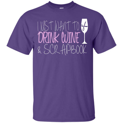 I Just Want To Drink Wine And Scrapbook T-shirt Purple