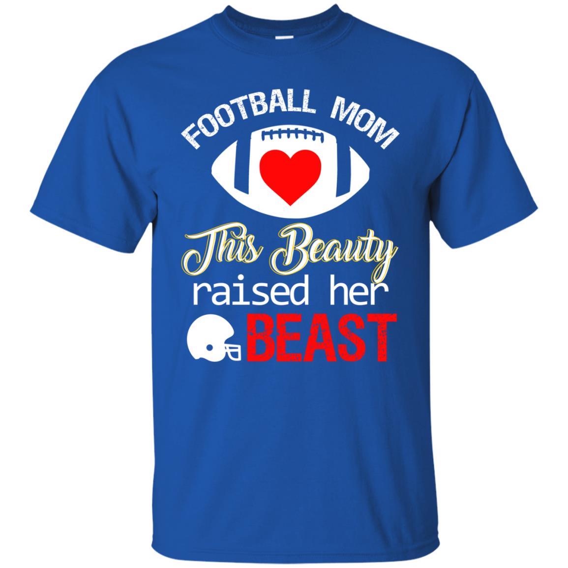 Football Mom This Beauty Rasied Her Beast Shirt Royal