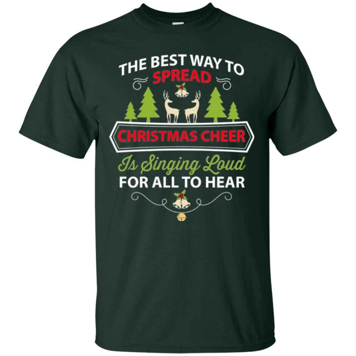 Christmas T-shirt Spread Christmas Cheer Singing Loud For All To Hear Forest Green