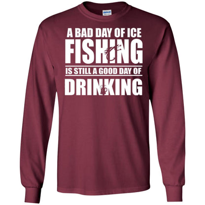 Fisherman T-shirt A Bad Day Of Ice Fishing Is Still A Good Day Of Drinking Maroon