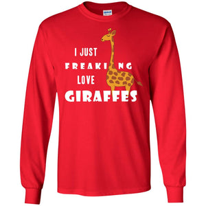 I Just Freaking Love Giraffes ShirtG240 Gildan LS Ultra Cotton T-Shirt