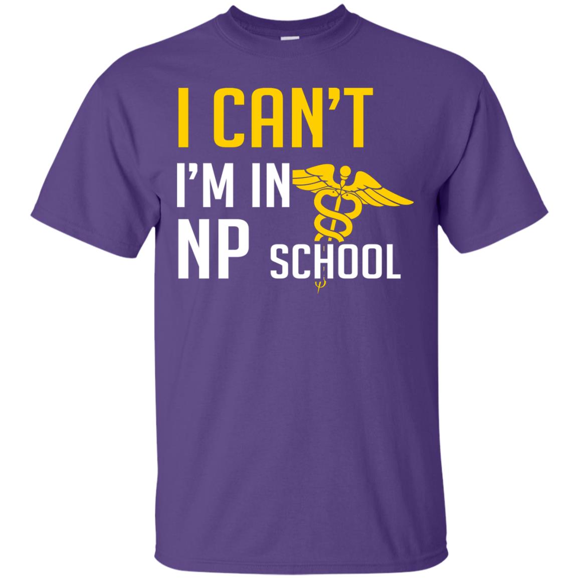 Nurse T-shirt I Can't I'm In Np School Purple