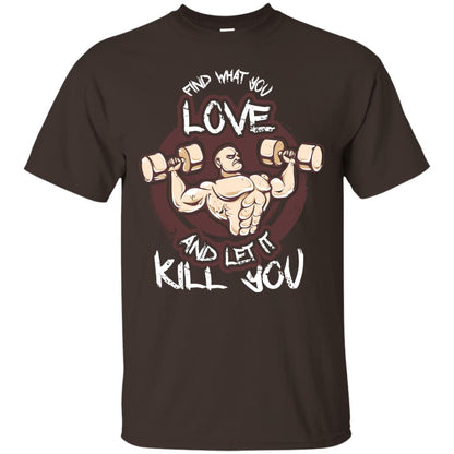 Find What You Love And Let It Kill You Fitness T-shirt Dark Chocolate