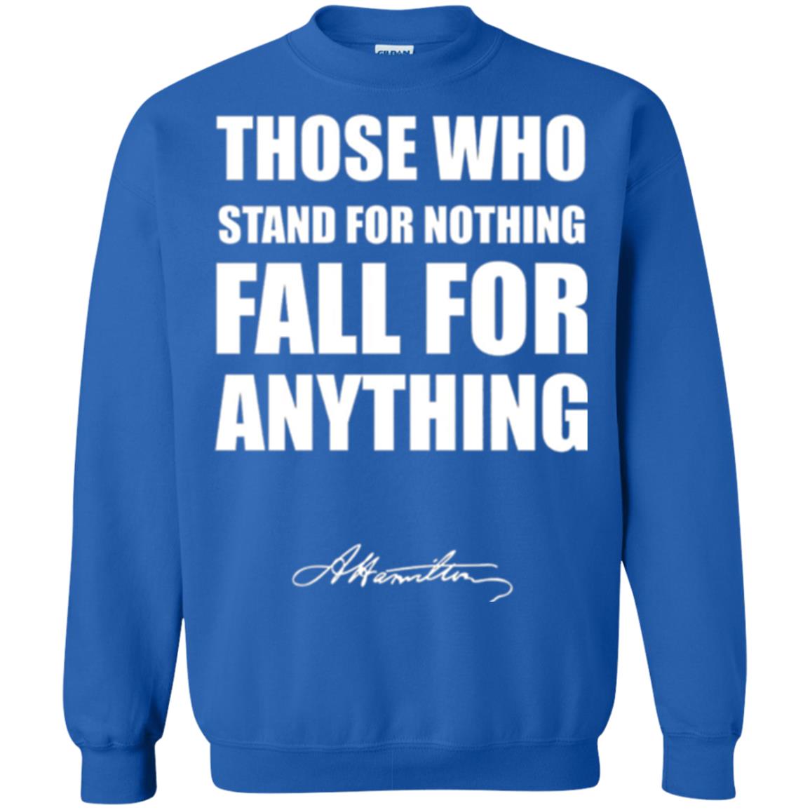Alexander Hamilton. Those Who Stand For Nothing Fall For Anything Royal