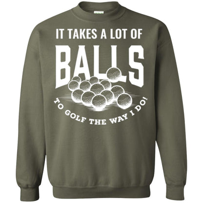 Golf Lovers T-shirt It Takes Balls To Golf The Way I Do Military Green