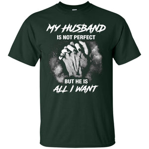 My Husband Is Not Perfect But He Is All I Want ShirtG200 Gildan Ultra Cotton T-Shirt