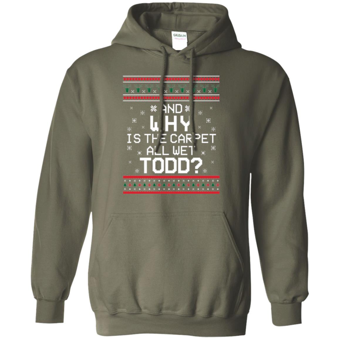 Christmas T-shirt And Why Is The Carpet All Wet Todd Military Green