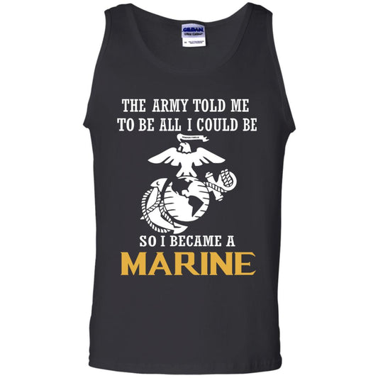 The Army Told Me To Be All I Could Be So I Became A Marine Black