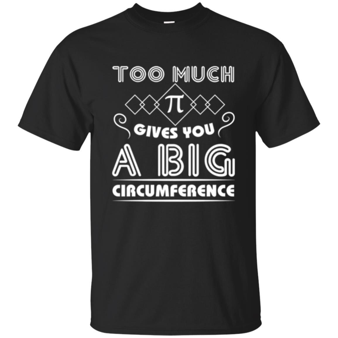 Math Science T-shirt Too Much Pi Gives You A Big Circumference Black