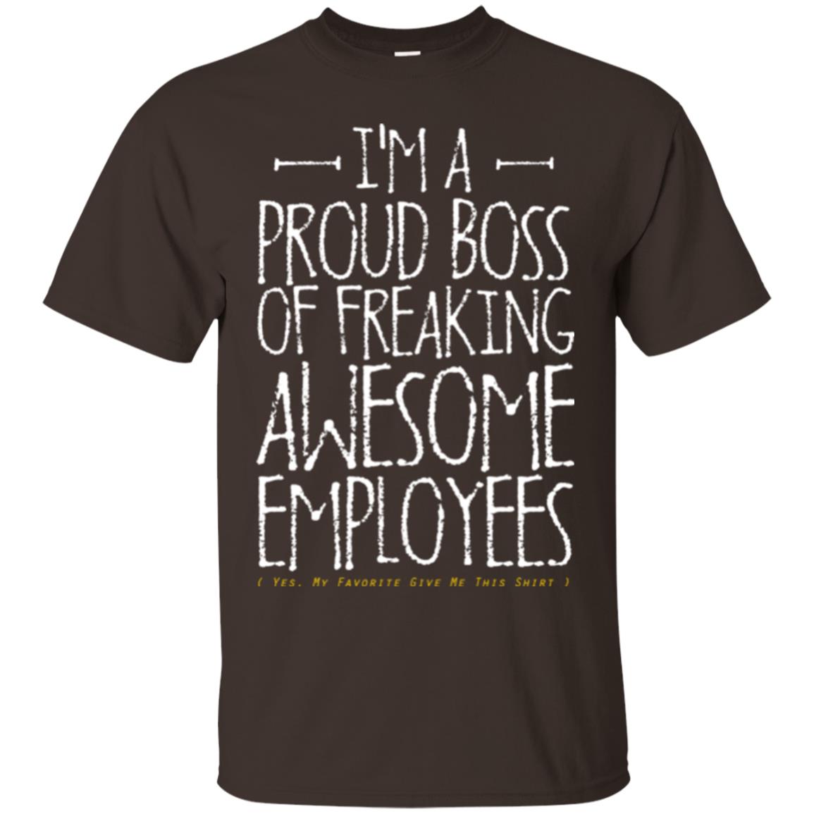 Boss T-shirt I'm A Proud Boss Of Freaking Awesome Employees Dark Chocolate