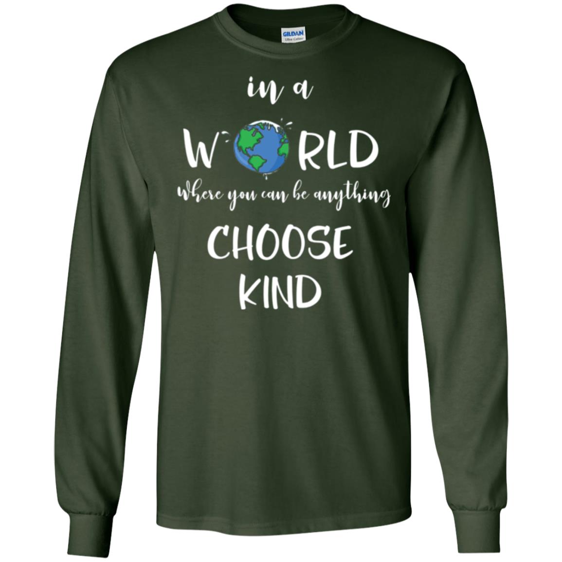 Choose Kind T-shirt In A World Where You Can Be Anything Choose Kind Forest Green