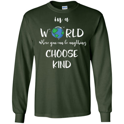 Choose Kind T-shirt In A World Where You Can Be Anything Choose Kind Forest Green