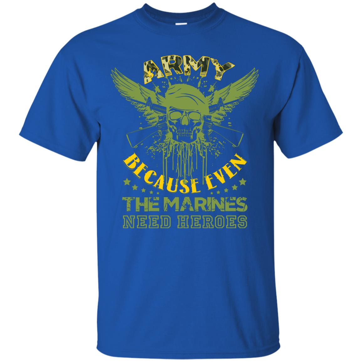 Army Because Even The Marines Need Heroes Royal