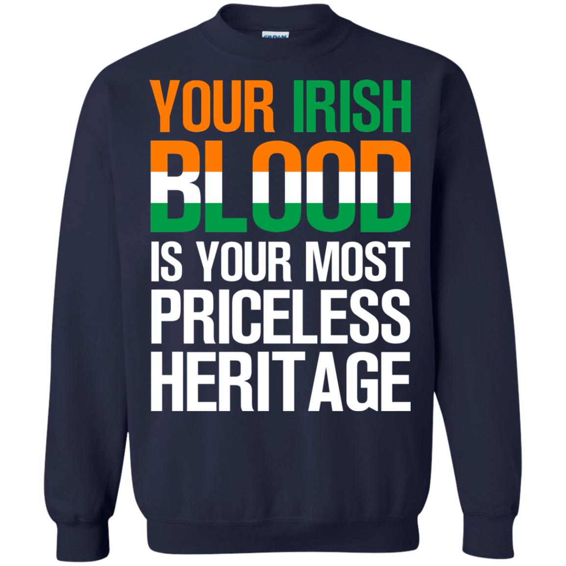 Your Irish Blood Is Your Most Priceless Heritage Shirt Navy