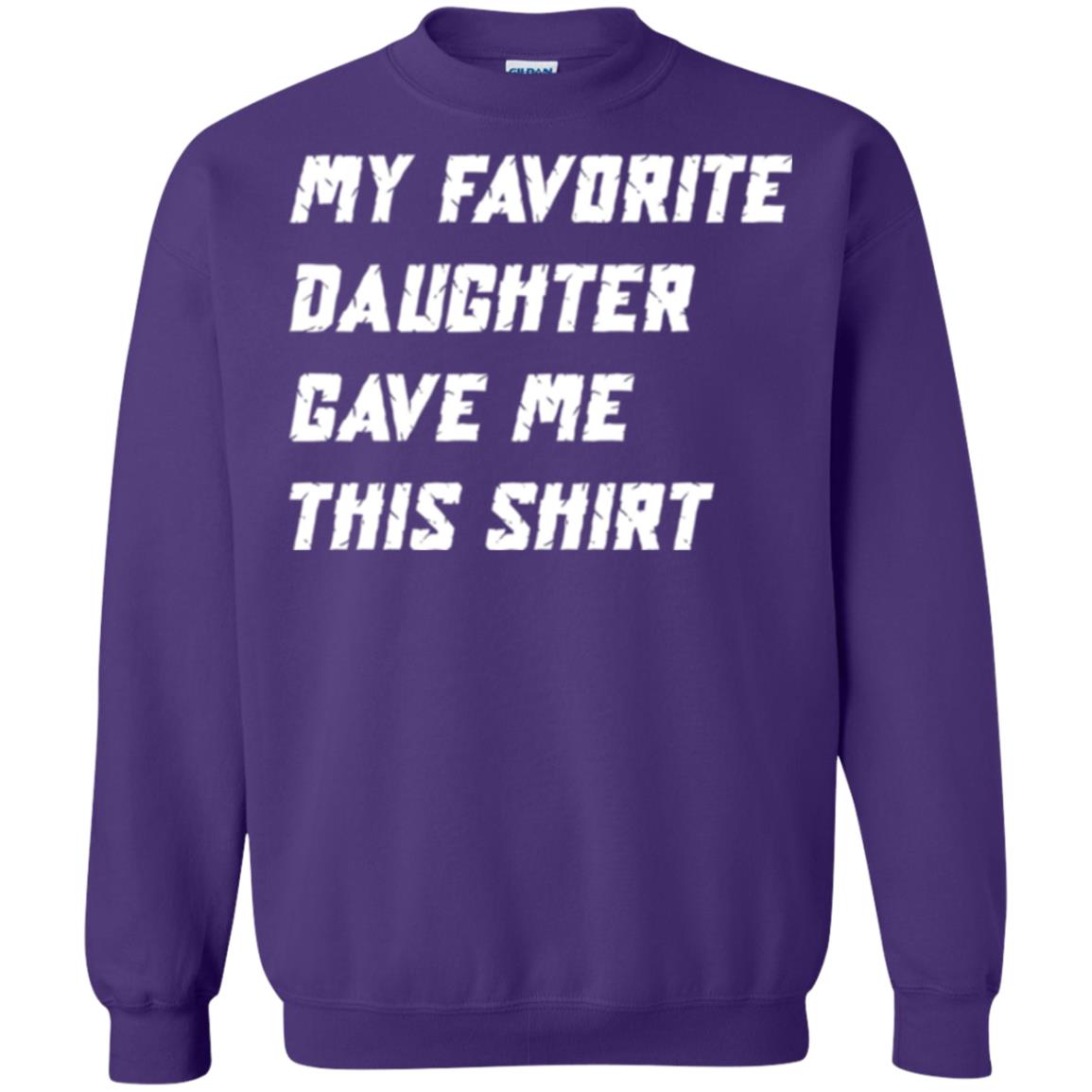 Daddy T-shirt My Favorite Daughter Gave Me This Shirt Purple