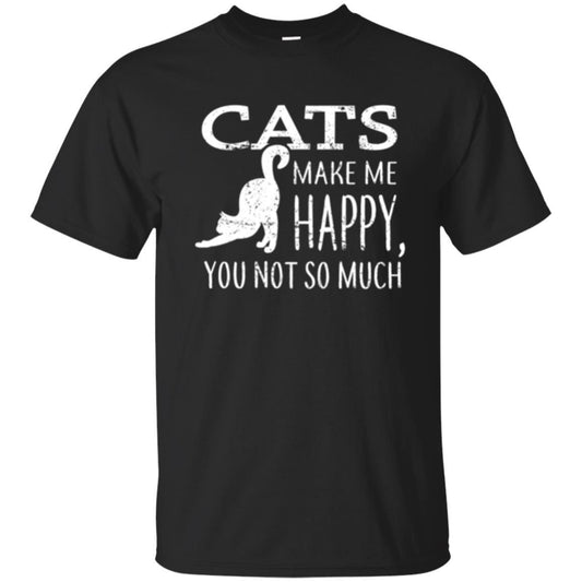 Cat Lover T-shirt Cats Make Me Happy You Not So Much Black