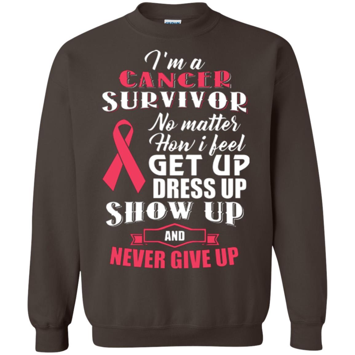 Cancer Awareness T-shirt I'm A Cancer Survivor No Matter How I Feel Get Up Dress Up Show Dark Chocolate