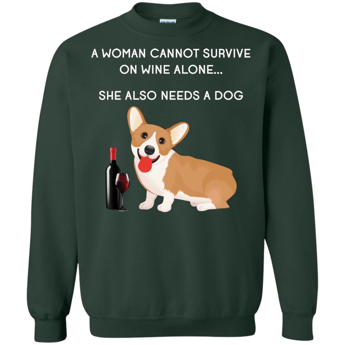 A Woman Cannot Survive On Wine Alone She Also Needs A Dog Best Gift Dog And Wine Shirt For Woman Forest Green