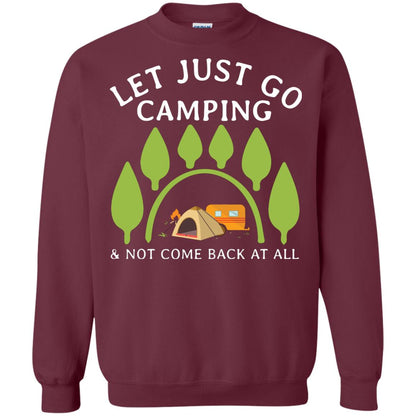 Let Just Go Camping And Not Come Back At All Camper Shirt Maroon