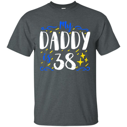 My Daddy Is 38 38th Birthday Daddy Shirt For Sons Or Daughters Dark Heather