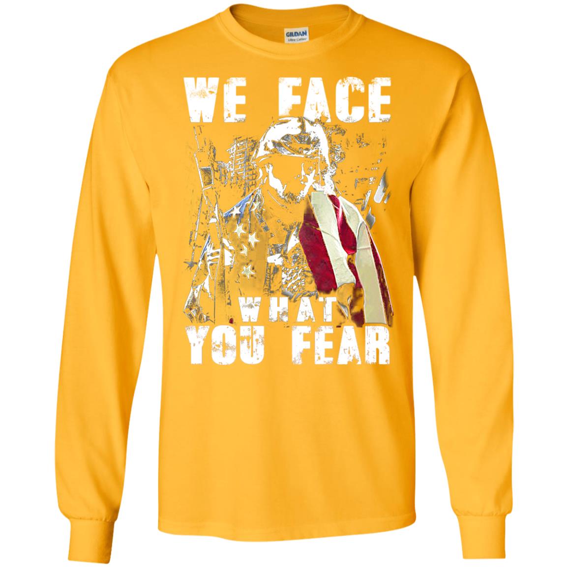 We Face What You Fear Military Of The United States Shirt Gold
