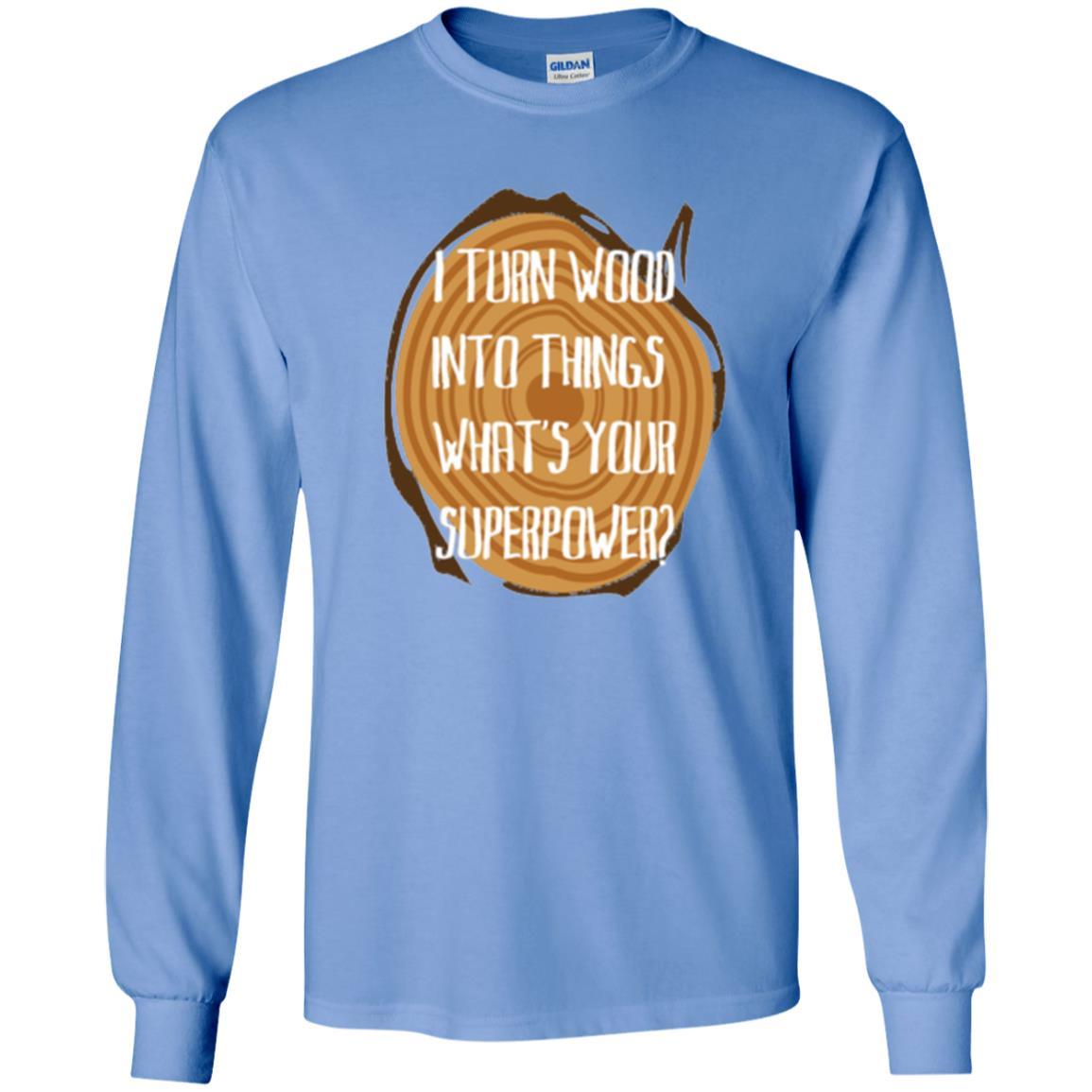Carpenter T-shirt I Turn Wood Into Things What's Your Superpower Carolina Blue