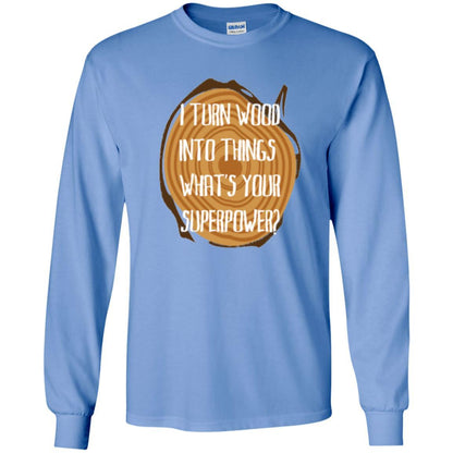 Carpenter T-shirt I Turn Wood Into Things What's Your Superpower Carolina Blue