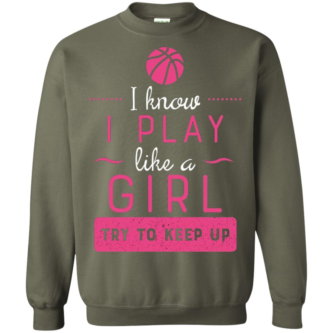 Basketball Shirt -girls Play Like A Girl Try To Keep Up Military Green