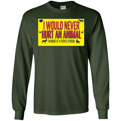 I Would Never Hurt An Animal I'm More Of A People Person T-shirt Forest Green