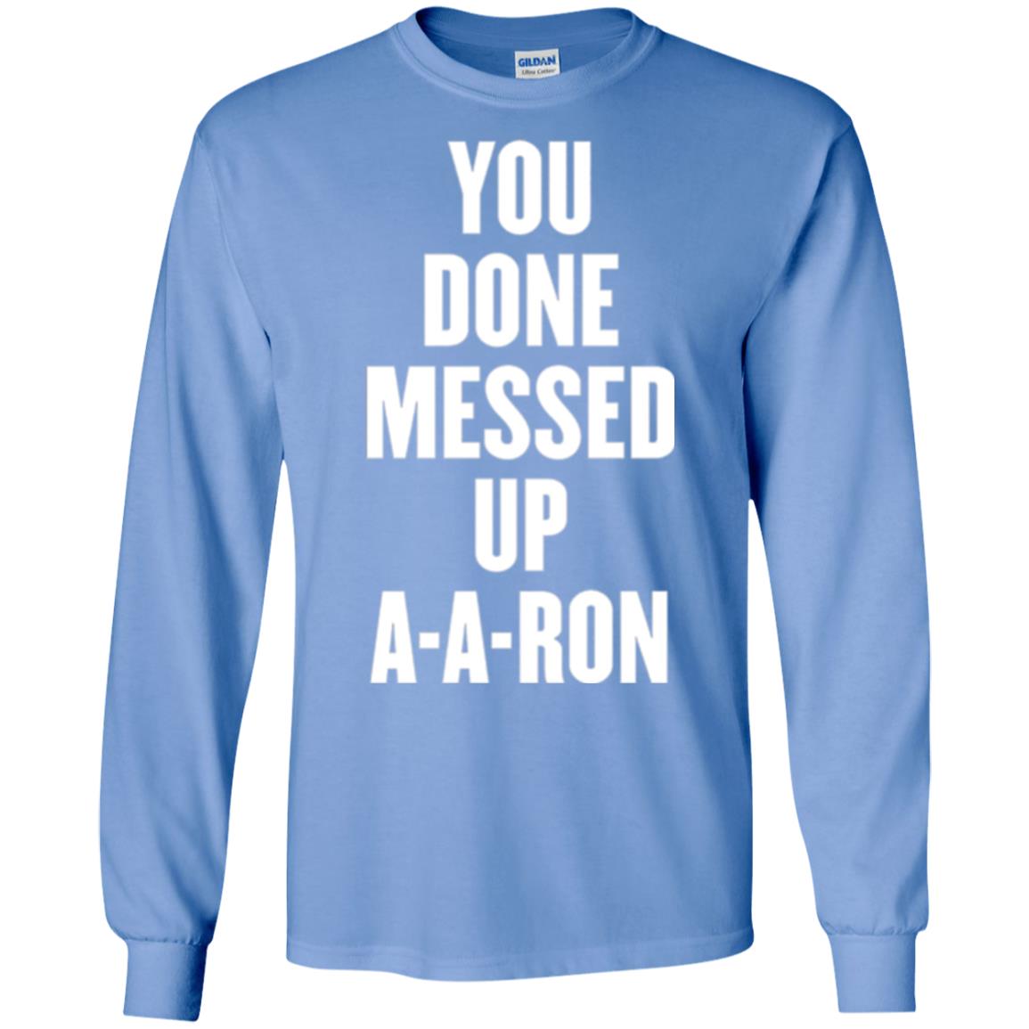 You Done Messed Up A-a-ron T-shirt Carolina Blue