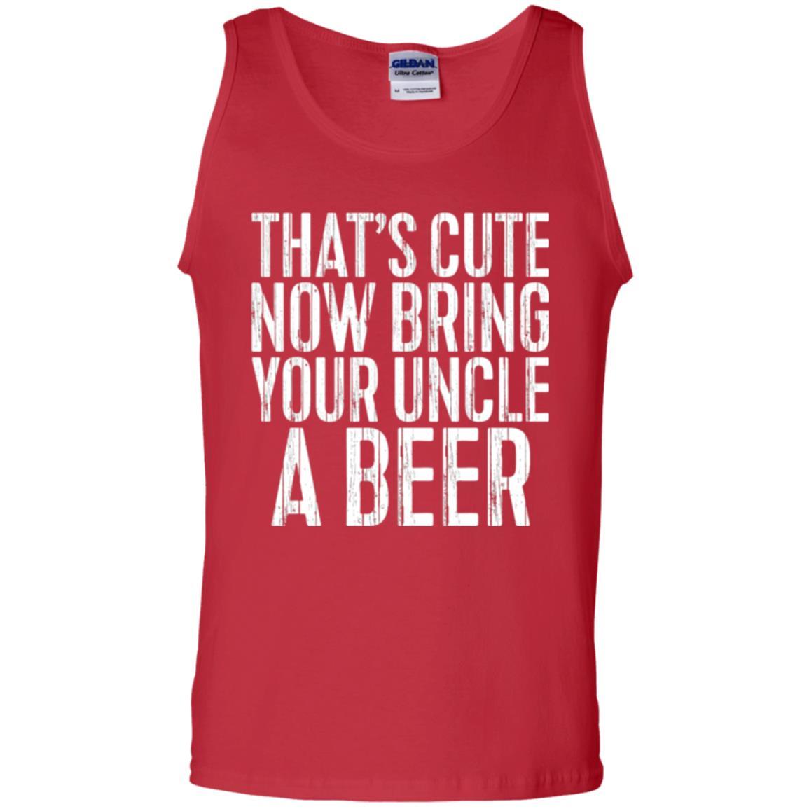 Beer Lover T-shirt That_s Cute Now Bring Your Uncle A Beer Red