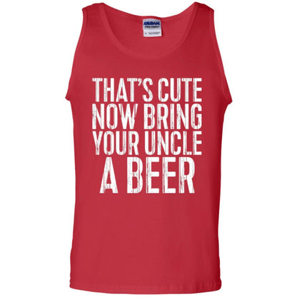 Beer Lover T-shirt That_s Cute Now Bring Your Uncle A Beer Red