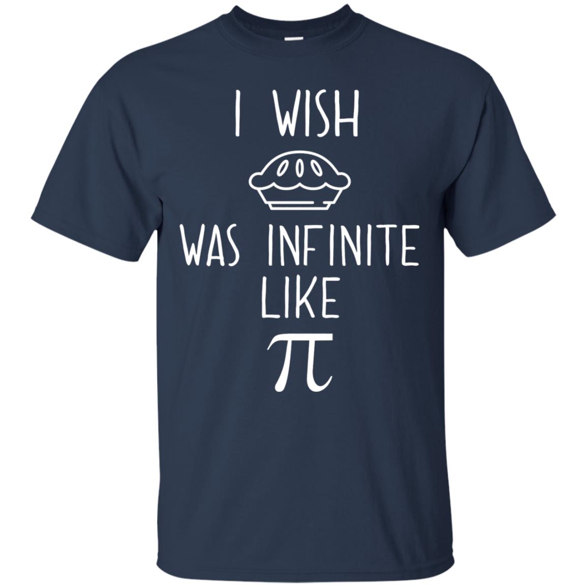 Funny Pi Day Shirt I Wish Pie Was Infinite Like Pi Navy