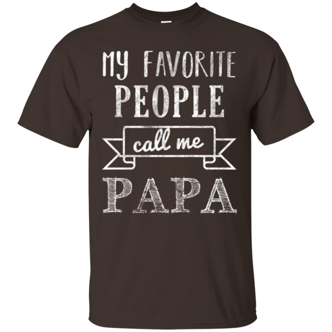 Papa T-shirt My Favorite People Call Me Papa Dark Chocolate