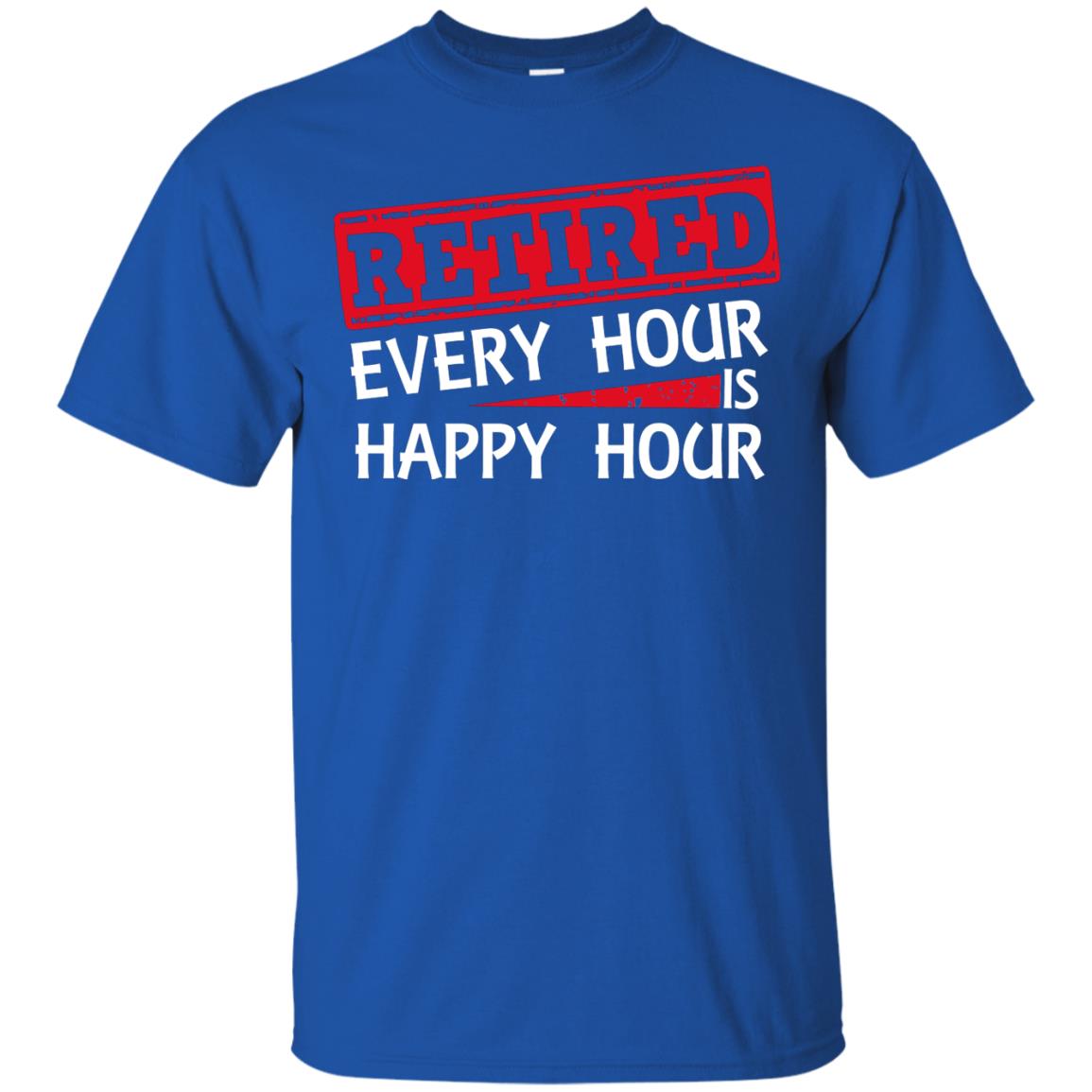Retired Every Hour Is Happy Hour Retirement Shirt Royal