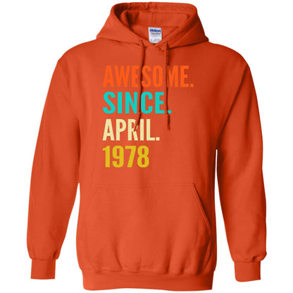 Born In April 1978 40th Birthday Awesome Since April 1978 Orange