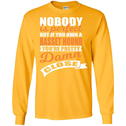 Basset Hound Owner T-shirt Nobody Is Perfect But If You Own A Basset Hound Gold