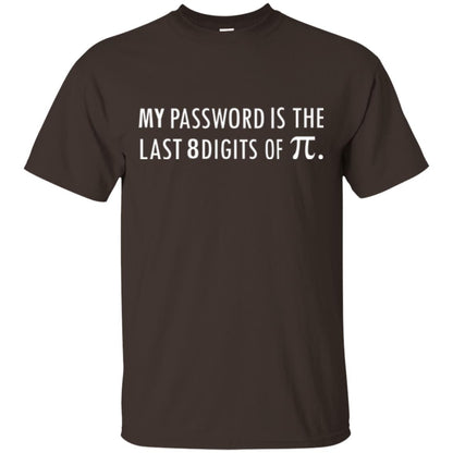 My Password Is The Last 8 Digits Of Pi Funny Math T-shirt Dark Chocolate