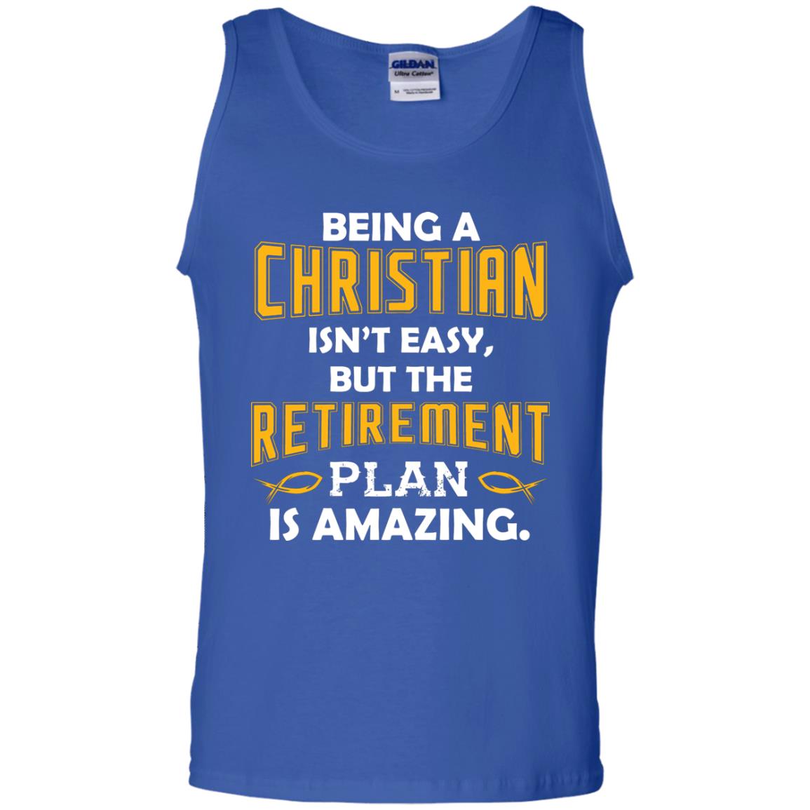 Being A Christian Isn’t Easy But The Retirement Plan Is Amazing Christian Shirt For Retired Men Royal